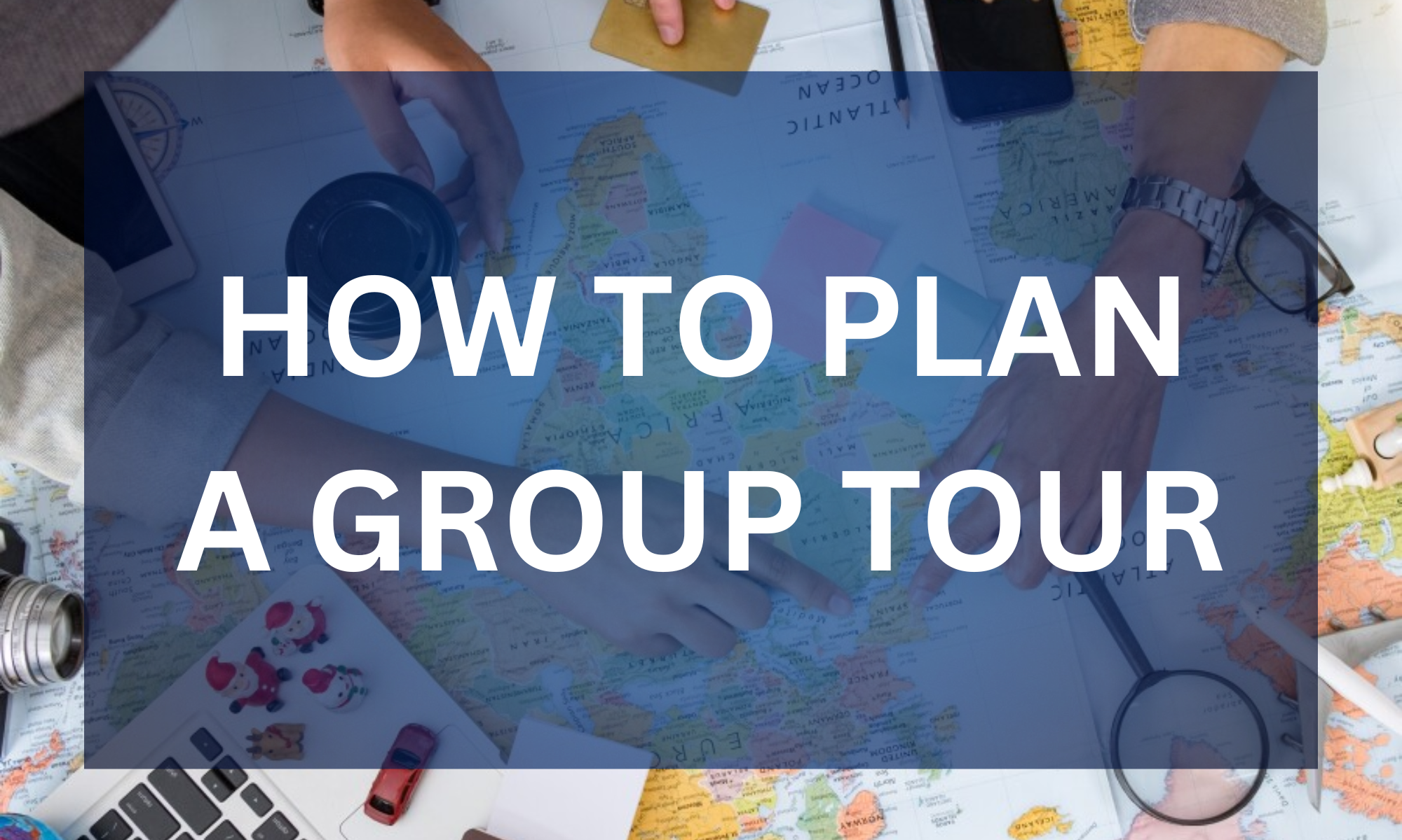 How to Plan the Perfect Group Tour (for Friends or Corporate)